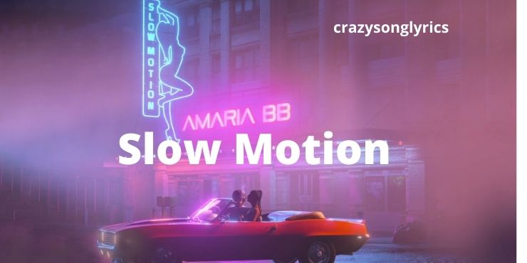 Slow motion lyrics