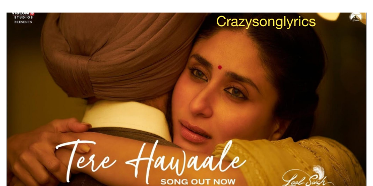 Tere Hawale Lyrics - Laal Singh Chaddha | Aamir Khan | Kareena Kapoor