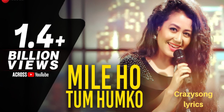 Mile Ho Tum Humko Song Lyrics in English | Neha Kakkar