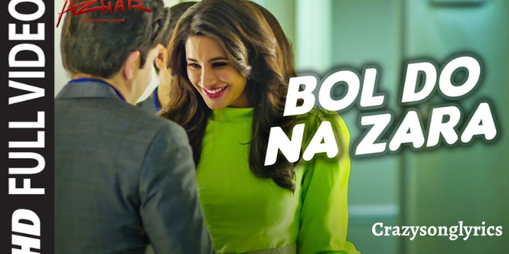 Bol Do Na Zara song Lyrics in English | Azhar Movie