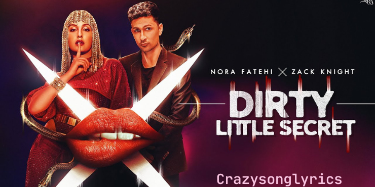 Dirty Little Secret Song Lyrics - Nora Fatehi x Zack Knight