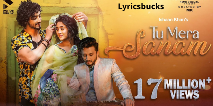 Tu Mera Sanam Song Lyrics | Ishaan Khan | Faisu and Shivangi Joshi