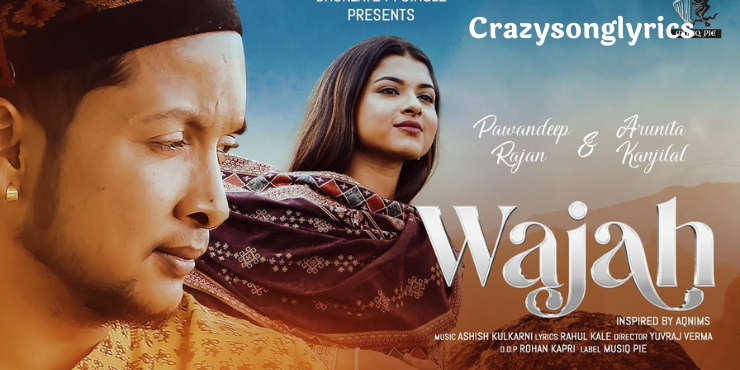 Wajah Song Lyrics | Pawandeep Rajan & Arunita Kanjilal