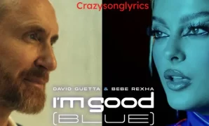 I'm Good (Blue) Lyrics - David Guetta & Bebe Rexha | New English song