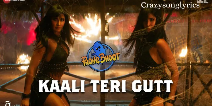 Kaali Teri Gutt Song Lyrics in English - Phone Bhoot | Katrina Kaif