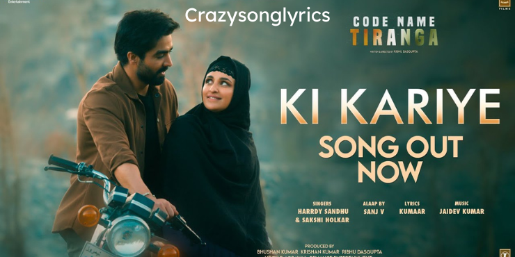 Ki Kariye Song Lyrics in English - Harrdy Sandhu | Parineeti Chopra