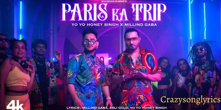 PARIS KA TRIP SONG LYRICS – Honey Singh | Millind Gaba