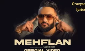 Mehflan Song Lyrics in English - Kulbir Jhinjer | New Punjabi Song 2022