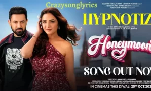 Hypnotize Song Lyrics - Honeymoon | Gippy Grewal & Jasmin Bhasin