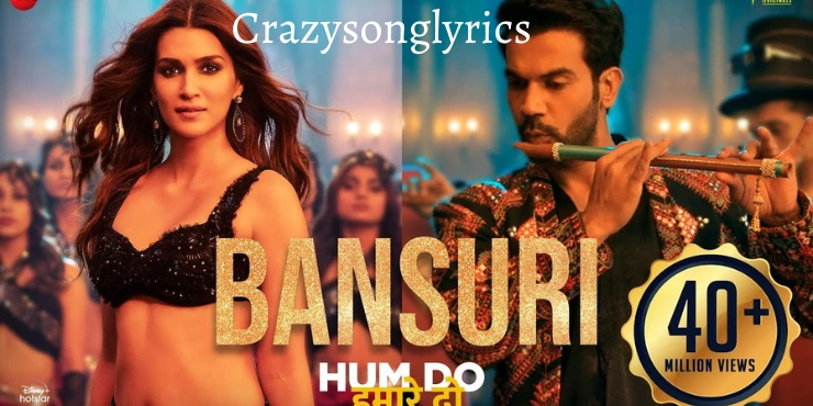Bansuri Song Lyrics - Hum Do Hamare Do | Rajkummar & Kriti Sanon