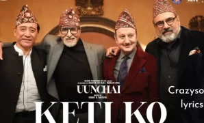 Keti Ko Song Lyrics in English - Uunchai | Amitabh Bachchan & Anupam Kher