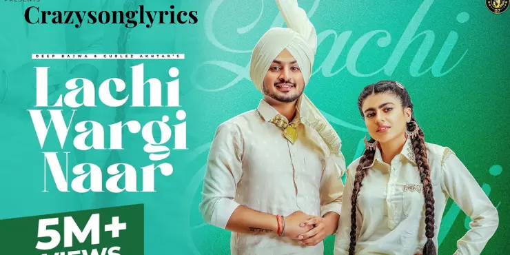 Lachi Wargi Naar Song Lyrics - Deep Bajwa | Gurlez Akhtar