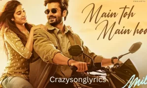 Main Toh Main Hoon Song Lyrics - Mili | Janhvi Kapoor & Sunny Kaushal