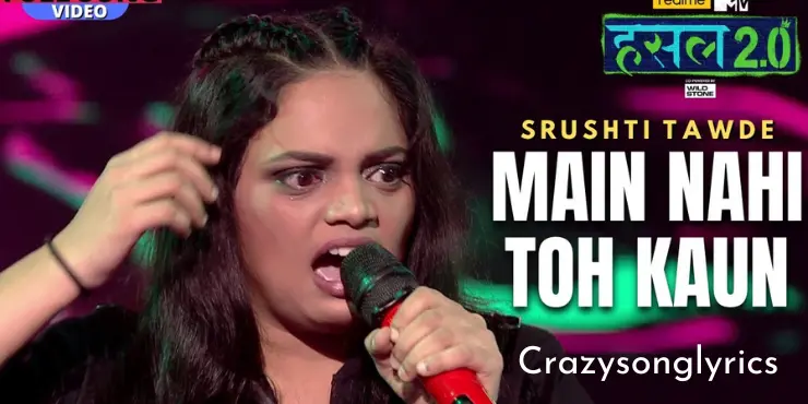 Main nahi toh kaun Song Lyrics | Srushti Tawade | Hustle 2.0