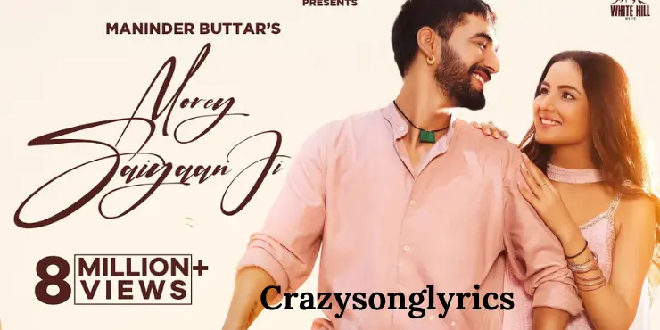 Morey Saiyaan Ji Song Lyrics - Maninder Buttar | Jasmin Bhasin