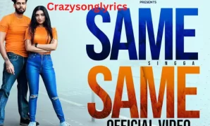 Same Same Song Lyrics | Singga | Mix Singh | Latest Punjabi Song 2022