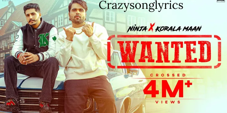 Wanted Song Lyrics | Ninja & Korala Maan | Desi Crew | 2022
