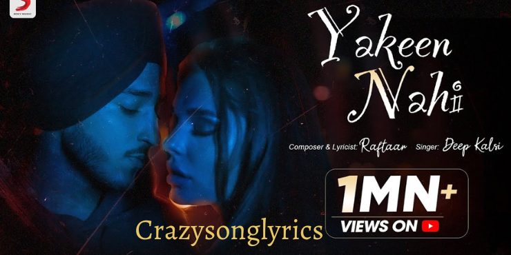 Yakeen Nahi Song Lyrics - Deep Kalsi | Raftaar