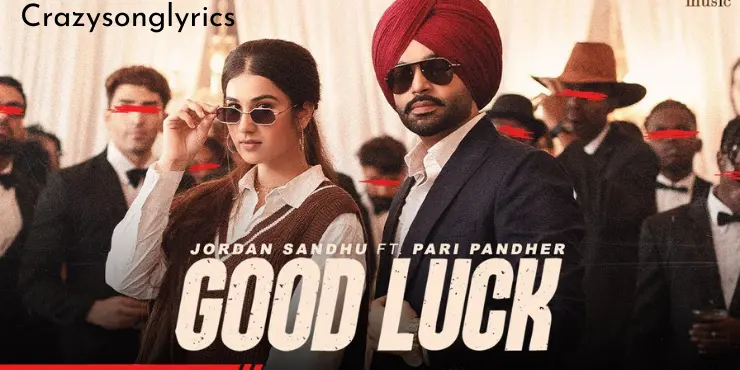 Good Luck Lyrics in English - Jordan Sandhu | Pari Pandher | Latest Punjabi song