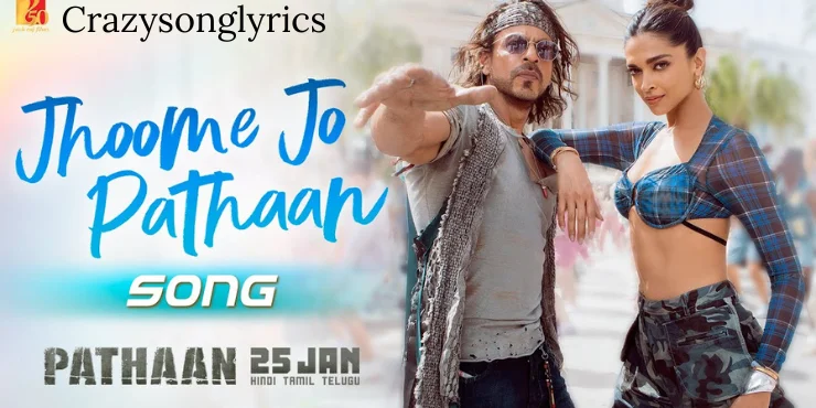 Jhoome Jo Pathaan Song Lyrics - Pathaan | Shah Rukh Khan & Deepika