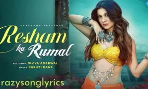 Resham Ka Rumal Song Lyrics in English | Featuring Divya Agarwal | 2022