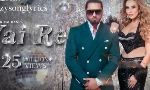 Yai Re Lyrics - Yo Yo Honey Singh And Iulia Vantur | Honey Singh Remake Songs | Party Song 2022