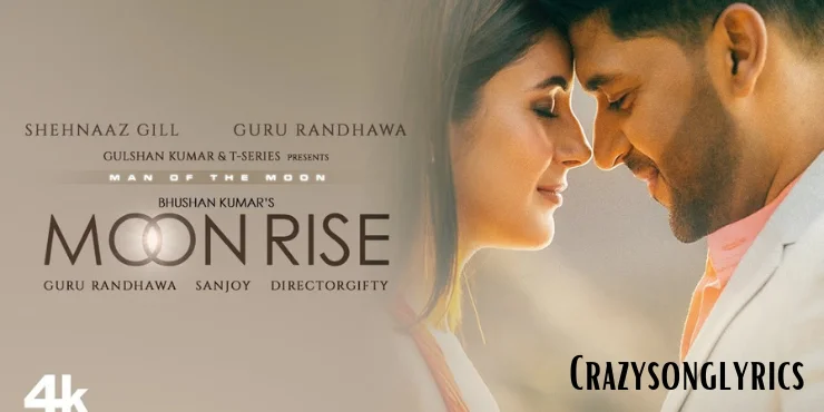 Moon Rise Song Lyrics in English | Guru Randhawa & Shehnaaz Gill