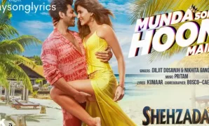 Munda Sona Hoon Main Song Lyrics - Shehzada | Kartik & Kriti | Diljit & Nikhita