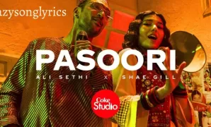 Pasoori Lyrics - Ali Sethi x Shae Gill | Coke Studio | Season 14