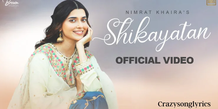 Shikayatan Song Lyrics - Nimrat Khaira | Desi Crew | Gold Media | Latest Punjabi Song 2023